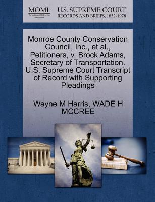 Monroe County Conservation Council, Inc., et al., Petitioners, V. Brock Adams, Secretary of Transportation. U.S. Supreme Court Transcript of Record with Supporting Pleadings