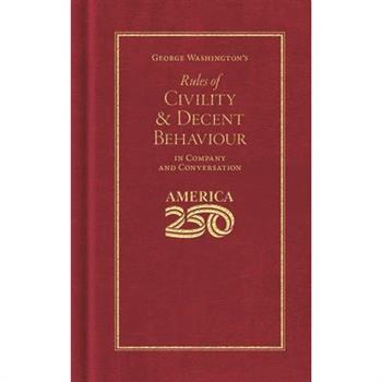 George Washington's Rules of Civility and Decent Behaviour (America 250 Edition)