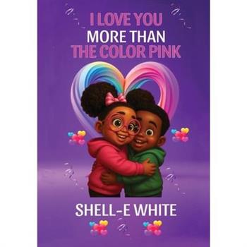 I Love You More Than The Color Pink