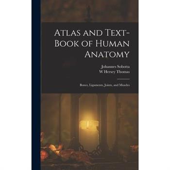 Atlas and Text-Book of Human Anatomy
