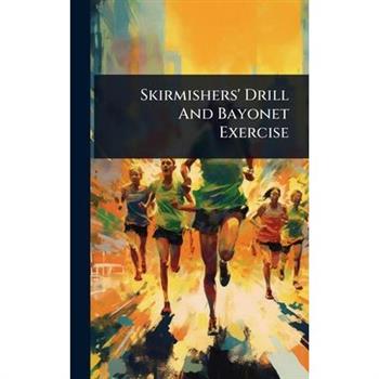 Skirmishers’ Drill And Bayonet Exercise