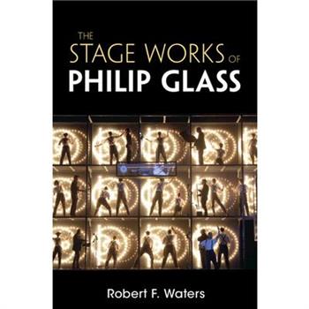 The Stage Works of Philip Glass