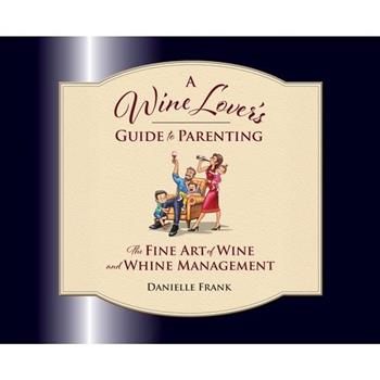 A Wine Lovers Guide to Parenting