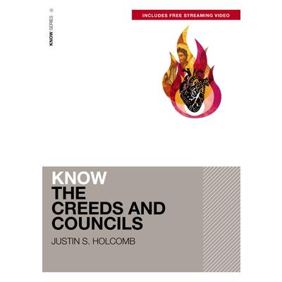 Know the Creeds and Councils (Includes Free Streaming Video) Know the Creeds and Councils (Includes Free Streaming Video)