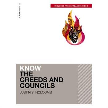Know the Creeds and Councils (Includes Free Streaming Video) Know the Creeds and Councils (Includes Free Streaming Video)