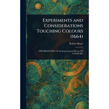 Experiments and Considerations Touching Colours (1664)