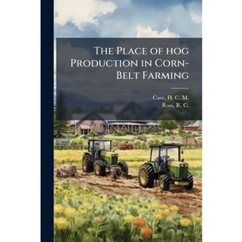 The Place of hog Production in Corn-Belt Farming