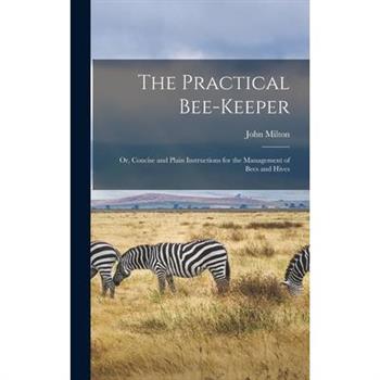 The Practical Bee-Keeper