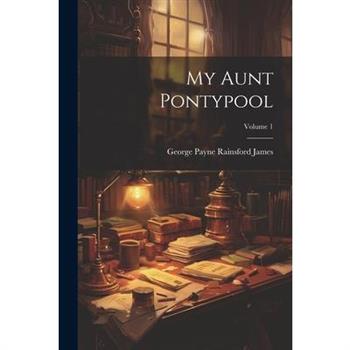 My Aunt Pontypool; Volume 1