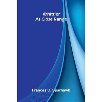 Whittier at close range
