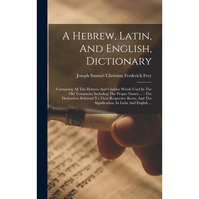 A Hebrew, Latin, And English, Dictionary
