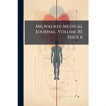 Milwaukee Medical Journal, Volume 10, Issue 6