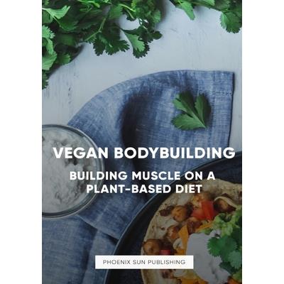 The Art of Vegan Bodybuilding