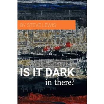 Is It Dark in There?