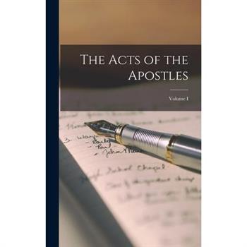 The Acts of the Apostles; Volume I