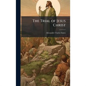 The Trial of Jesus Christ