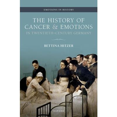 The History of Cancer and Emotions in Twentieth-Century Germany