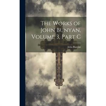 The Works of John Bunyan, Volume 3, Part C