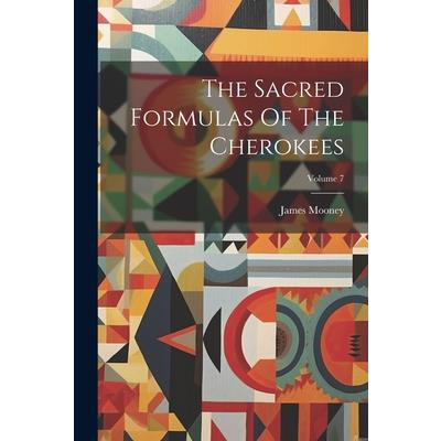 The Sacred Formulas Of The Cherokees; Volume 7