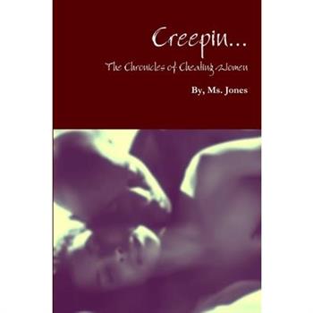 Creepin..The Chronicles of Cheating Women