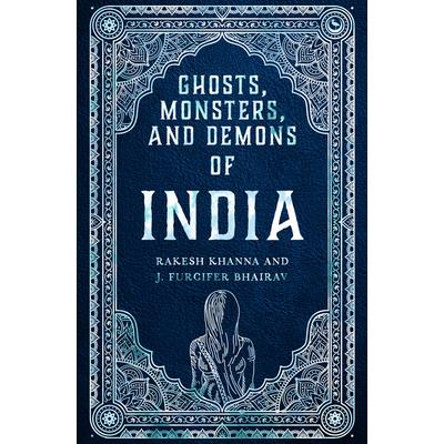Ghosts, Monsters and Demons of India