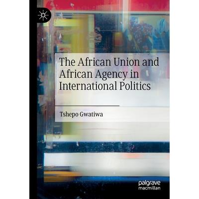 The African Union and African Agency in International Politics