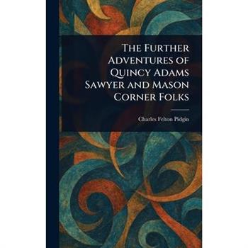The Further Adventures of Quincy Adams Sawyer and Mason Corner Folks