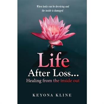 Life after Loss...healing from the inside out