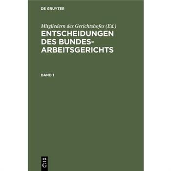 Entscheidungen Des Bundesarbeitsgerichts. Band 1