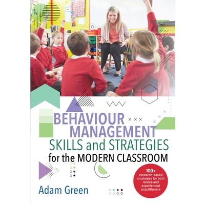 Behaviour Management Skills and Strategies for the Modern Classroom