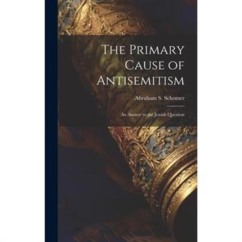 The Primary Cause of Antisemitism