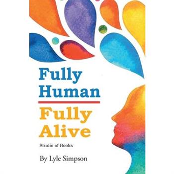 Fully Human/ Fully Alive