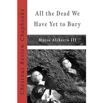 All the Dead We Have Yet to Bury