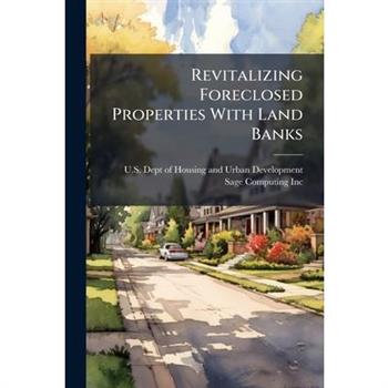 Revitalizing Foreclosed Properties With Land Banks