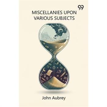 Miscellanies Upon Various Subjects