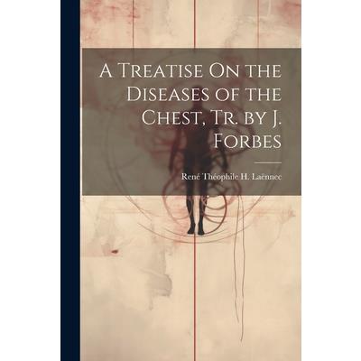 A Treatise On the Diseases of the Chest, Tr. by J. Forbes