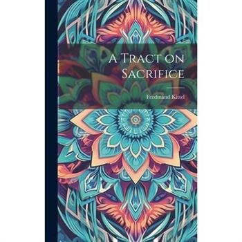 A Tract on Sacrifice
