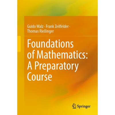 Foundations of Mathematics: A Preparatory Course