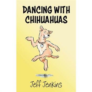 Dancing with Chihuahuas