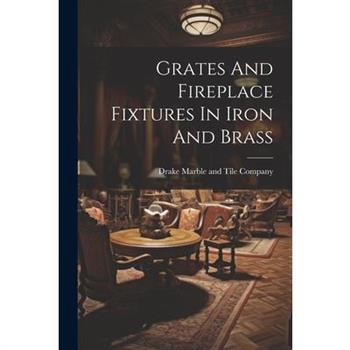 Grates And Fireplace Fixtures In Iron And Brass
