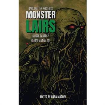 Dark Matter Presents Monster Lairs