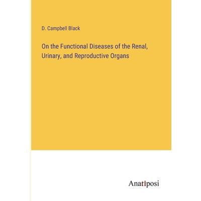 On the Functional Diseases of the Renal, Urinary, and Reproductive Organs