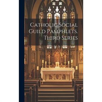 Catholic Social Guild Pamphlets. Third Series