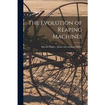 The Evolution of Reaping Machines