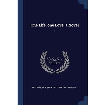 One Life, one Love, a Novel