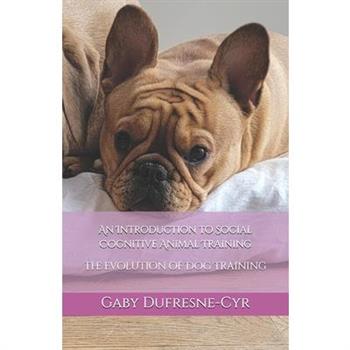 An Introdcution to Social Cognitive Animal Training