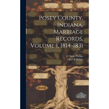 Posey County, Indiana, Marriage Records, Volume 1, 1814-1831