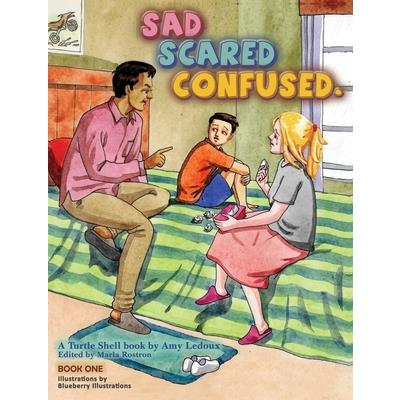 Sad Scared Confused.