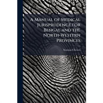 A Manual of Medical Jurisprudence for Bengal and the North-Western Provinces