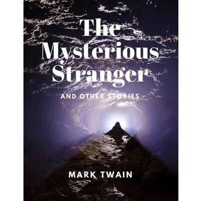 The Mysterious Stranger and Other Stories